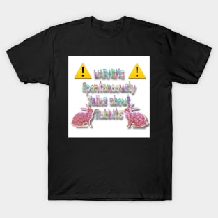 Warning spontaneously talks about rabbits T-Shirt